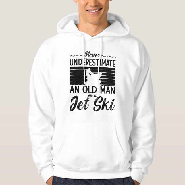 Sudadera Never Underestimate An Old Man Jet Skiing Jet Ski (Anverso)