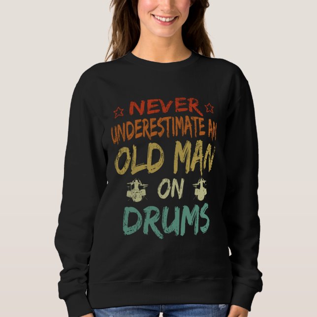 Sudadera Never Underestimate An Old Man On Drums Father's D (Anverso)