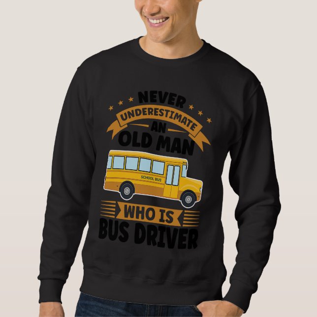 Sudadera never underestimate an old man who is bus driver s (Anverso)