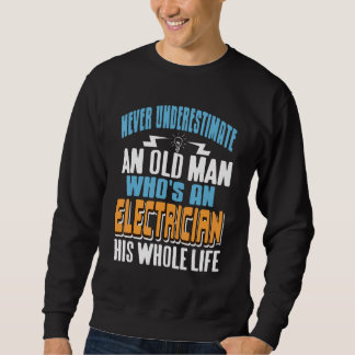 Sudadera Never Underestimate An Old Man Who's AN Electricia