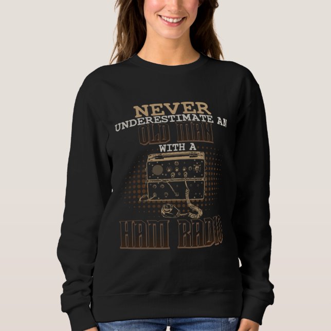 Sudadera Never Underestimate An Old Man With Ham Amateur Ra (Anverso)