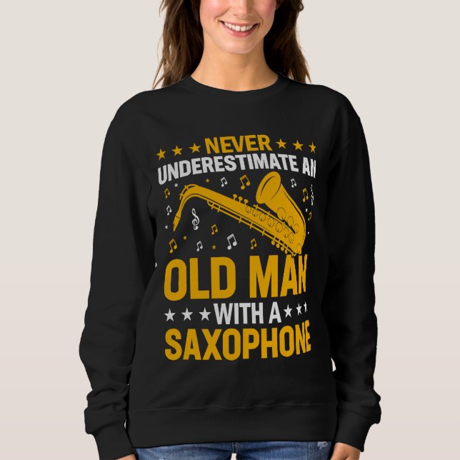 Sudadera Never Underestimate Old Man Saxophone Player Music (Anverso)