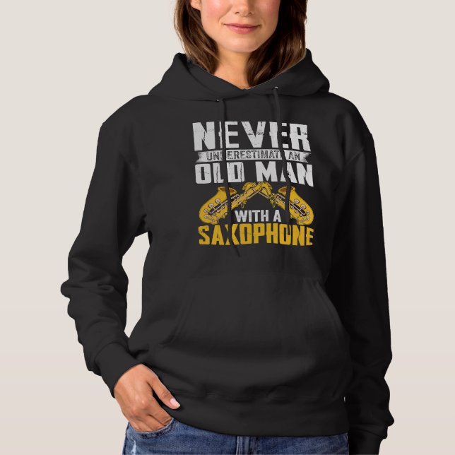 Sudadera Never Underestimate Old Man Saxophone Player Music (Anverso)