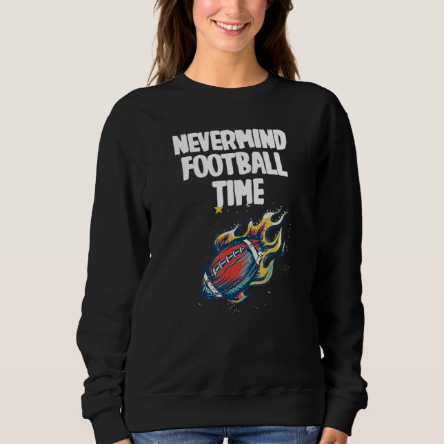 Sudadera Nevermind its Football Time with cool Football (Anverso)