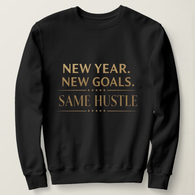 Sudadera New Year New Goals Same Hustle Motivational Black  (Anverso del diseño)