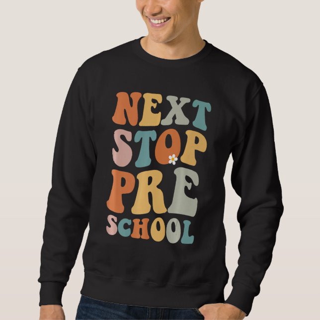 Sudadera Next Stop Preschool Groovy School Graduation First (Anverso)