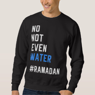Sudadera Ni siquiera el agua Ramadán ayunando musulmán 2022