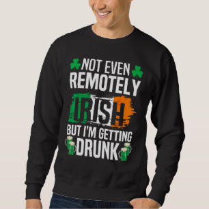 Sudadera Ni Siquiera Remotamente Irlandés, Pero Me Estoy Vo
