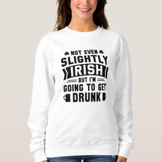 Sudadera Ni Siquiera Un Poco Irlandés, Pero Voy A Quedarme  (Anverso)