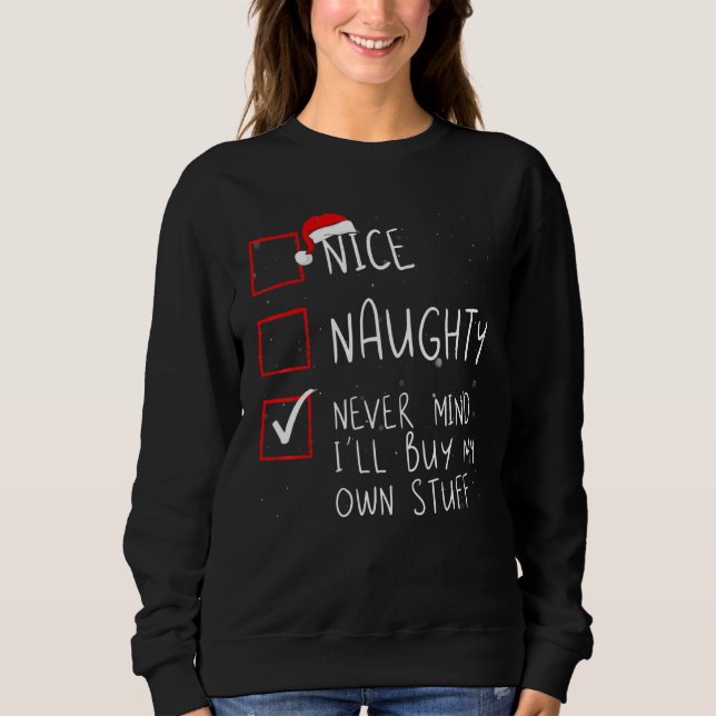 Sudadera Nice Naughty Never Mind I'll Buy My Own Stuff Chri (Anverso)