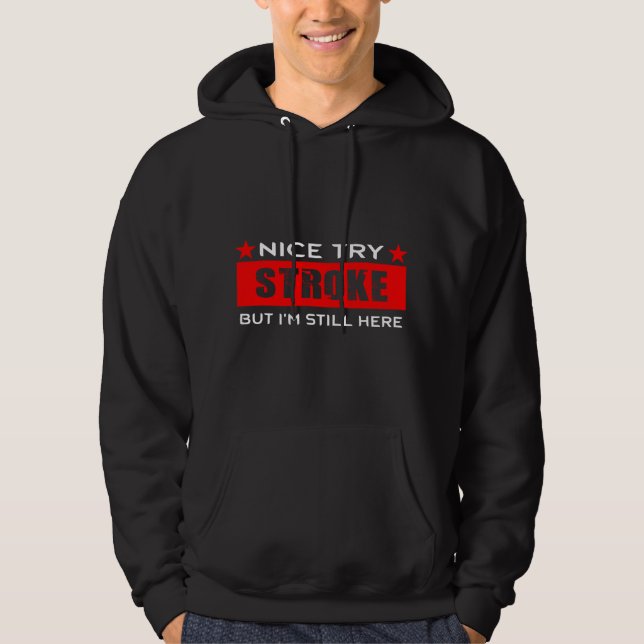 Sudadera Nice try Stroke but I'm still here gift for Stroke (Anverso)