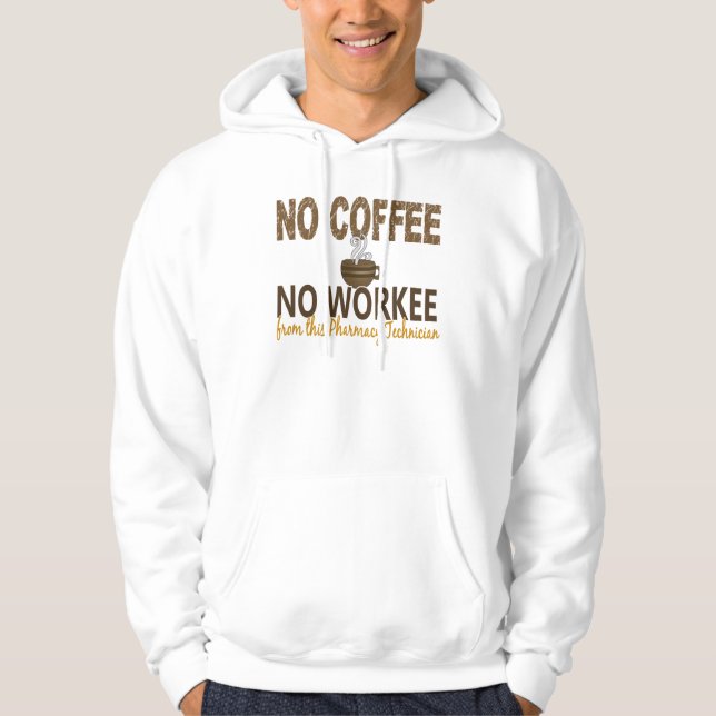 Sudadera Ningún café ningún técnico de la farmacia de (Anverso)
