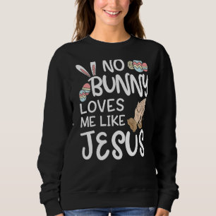 Sudadera Ningún Conejo Me Ama Como Jesús Día De Pascua Cris