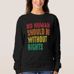 Sudadera Ningún Ser Humano Sin Derechos Justicia Social Der