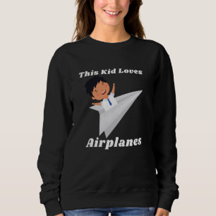 Sudadera ¡Niño en avión de papel! A este chico le encantan