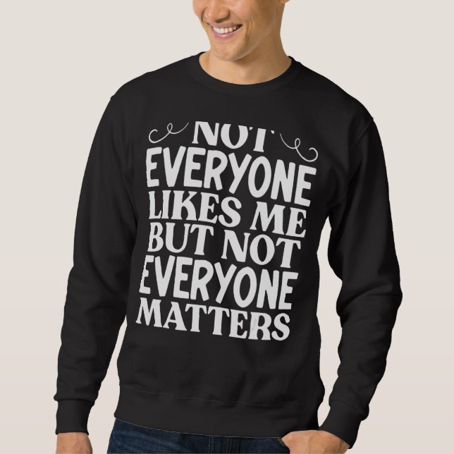 Sudadera No A Todos Me Gusta, Pero No A Todos Le Importa. (Anverso)