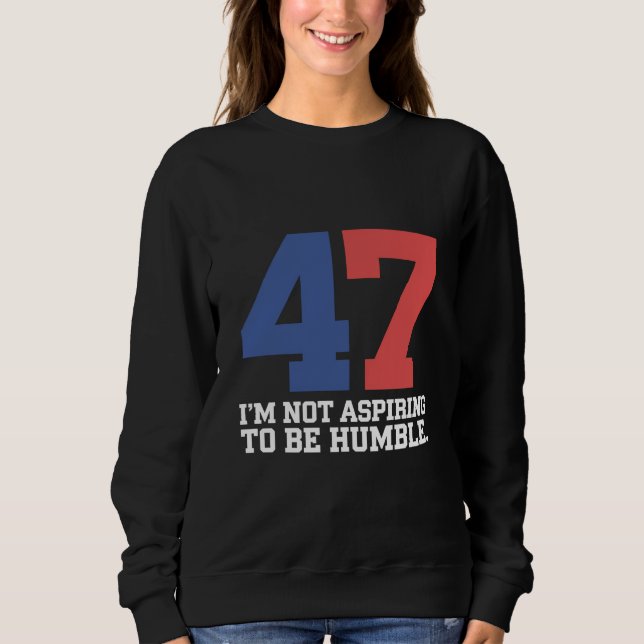 Sudadera No Aspiro a Ser la Humilde Kamala Harris 47 (Anverso)