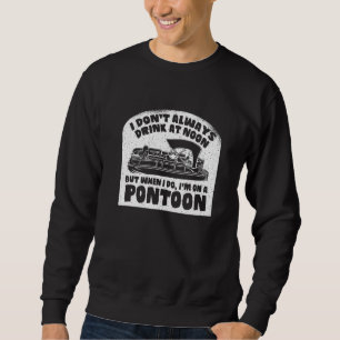 Sudadera No bebo al mediodía pero cuando estoy en Pontoon