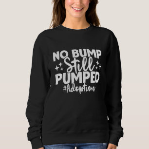 Sudadera No Bump Sigue Bombeado Día de Adopción Anuncio de