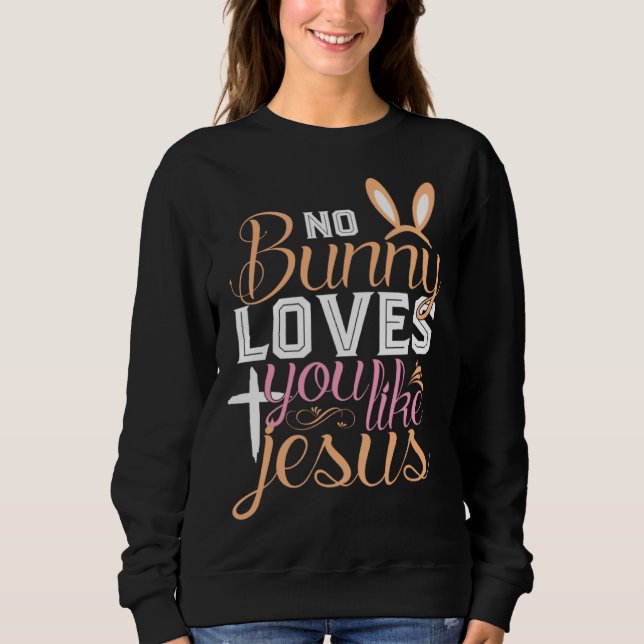 Sudadera No Bunny Loves You Like Jesus Christian Religious  (Anverso)