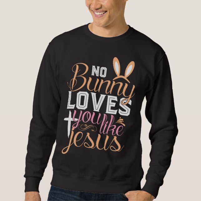 Sudadera No Bunny Loves You Like Jesus Christian Religious  (Anverso)