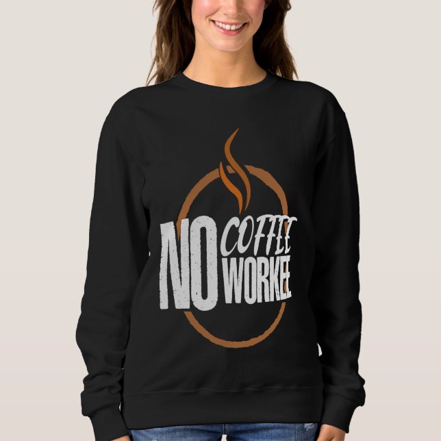 Sudadera No Coffee No Work Caffeine Espresso Cappuccino (Anverso)