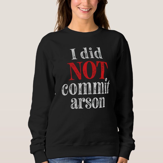 Sudadera No Cometí Incendio 7 (Anverso)