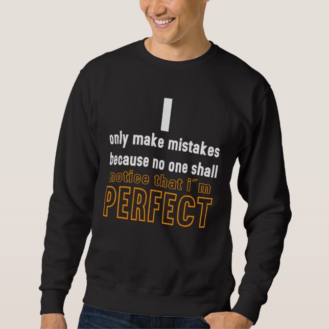 Sudadera No cometo errores porque soy perfecto (Anverso)