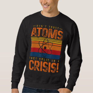 Sudadera No confies en Átomos que se dividen en una física