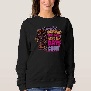 Sudadera No contar los días para hacer que los días cuenten