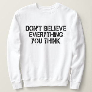 Sudadera No creas todo lo que piensas