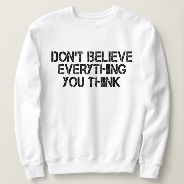 Sudadera No creas todo lo que piensas (Anverso del diseño)