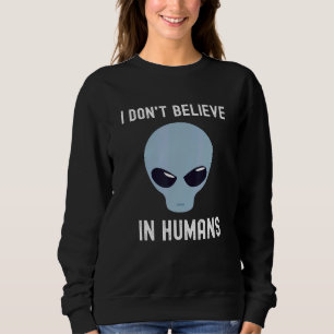 Sudadera No Creo En El Diseño De Humans Tee Alien Ufo
