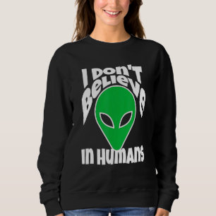 Sudadera No Creo En El Meme De Humanos O Extranjeros