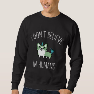 Sudadera No Creo En Humanos Corgi Corgi Amo Gracioso