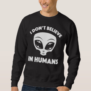 Sudadera No Creo En Humanos Dibujo Alien En Blanco