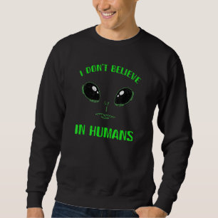 Sudadera No creo en la cara de los extranjeros verdes de lo