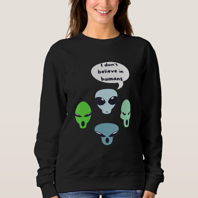 Sudadera No creo en los humanos Alien Ufo (Anverso)