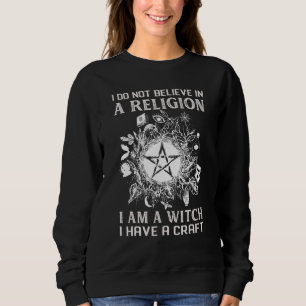 Sudadera No Creo En Una Religión Que Soy Una Bruja Que Teng