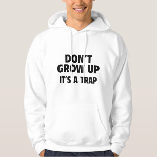 Sudadera No crezcas. Es una trampa.