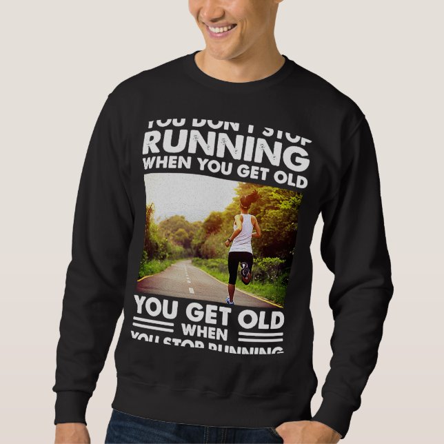 Sudadera No dejas de Correr cuando te envejeces. (Anverso)