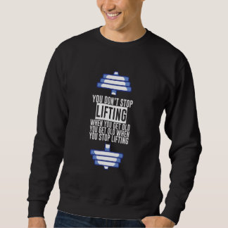 Sudadera No Dejas de Levantar Cuando Envejeces