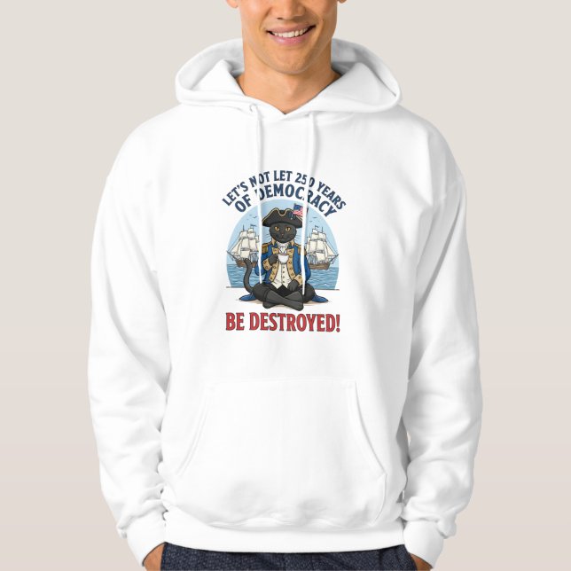 Sudadera No dejemos que 250 años de democracia 4 de julio (Anverso)