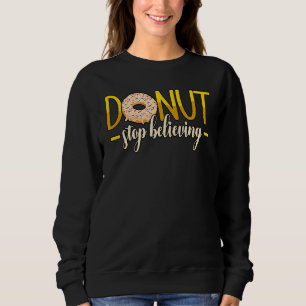 Sudadera No dejen de creer que los donuts rozan
