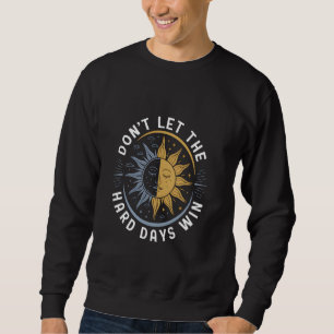 Sudadera No dejes que los días difíciles ganen Yin Yang Sun