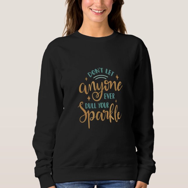 Sudadera No dejes que nadie empañe tu brillo (Anverso)