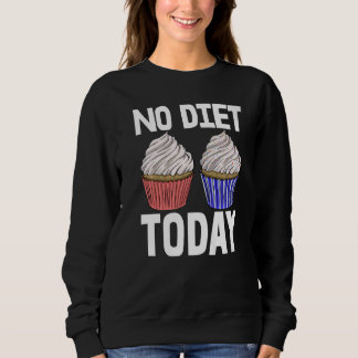 Sudadera No Diet Today Cupcakes  Women Baking Muffins Love 