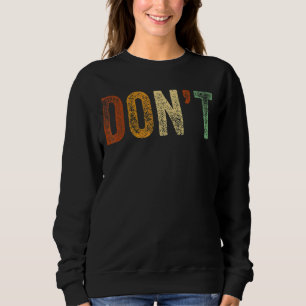 Sudadera No digas Chiste, no huelgas al sarcástico don