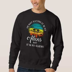 Sudadera No Digo Que Fueran Extranjeros Pero Era Retr Extra