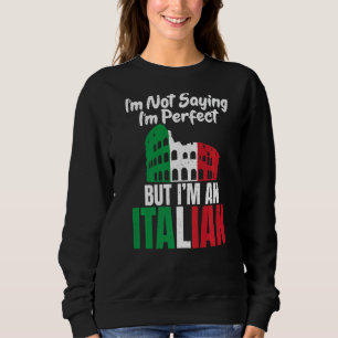 Sudadera No Digo Que Me Perfecto Pero Soy Un Italia Italian
